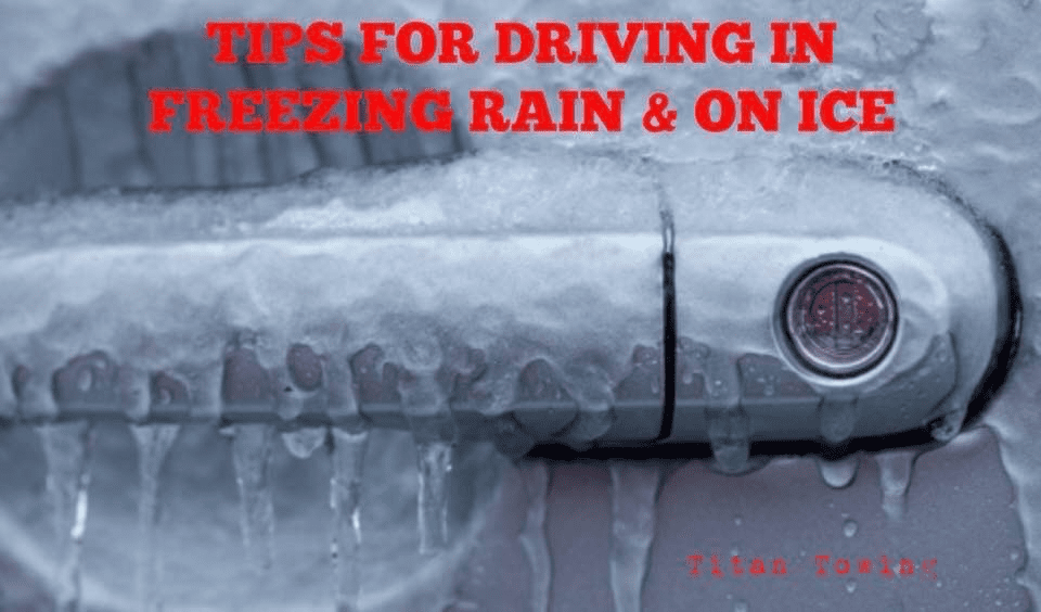 TIPS FOR DRIVING IN FREEZING RAIN & ON GLARE ICE Titan Towing